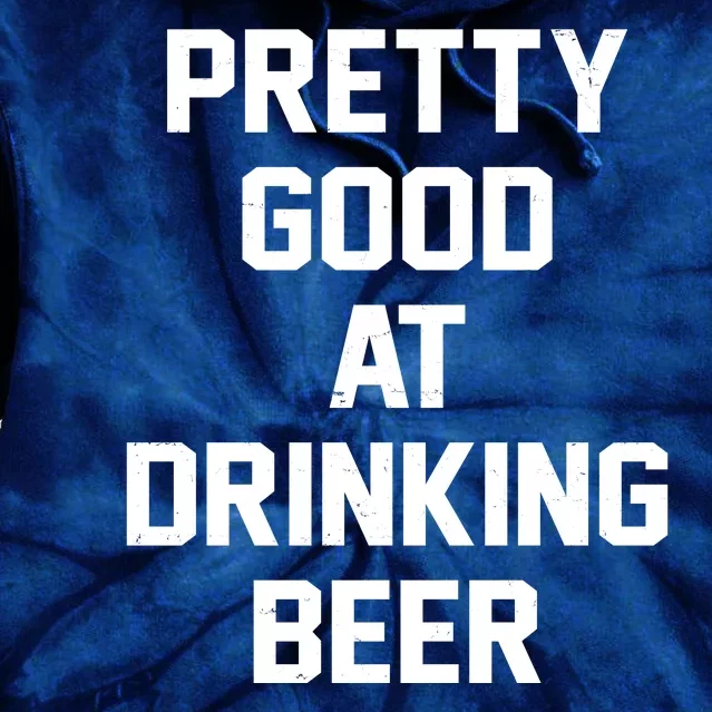 Pretty Good At Drinking Beer Festive Party Tie Dye Hoodie