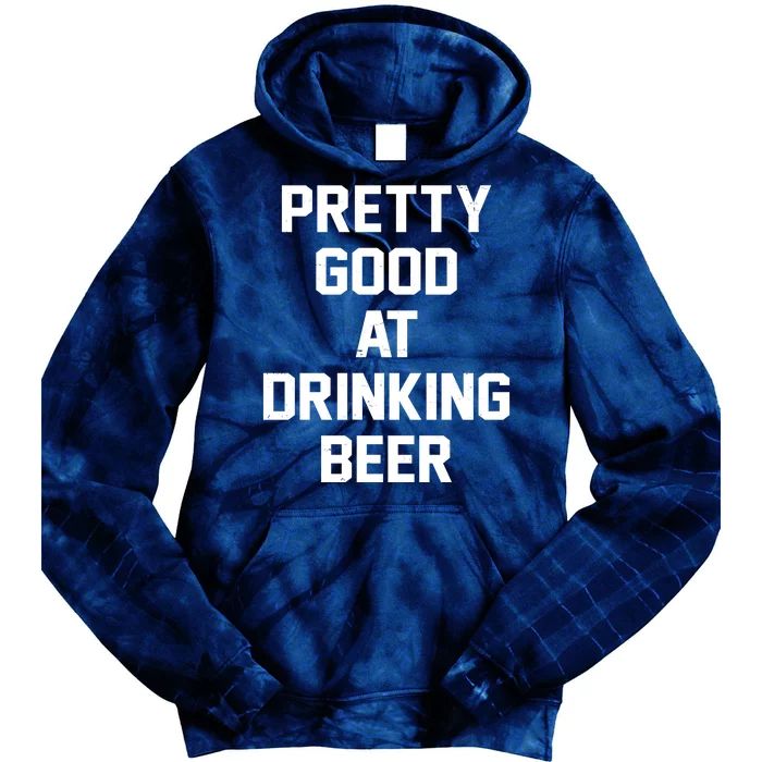 Pretty Good At Drinking Beer Festive Party Tie Dye Hoodie