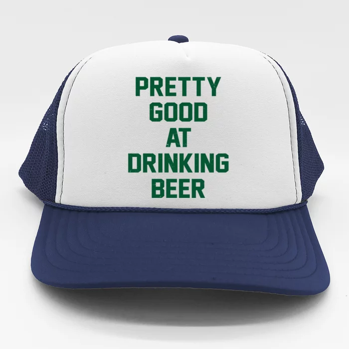 Pretty Good At Drinking Beer Festive Party Trucker Hat