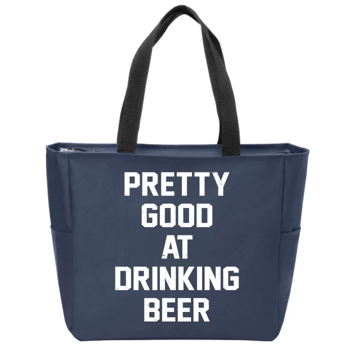 Pretty Good At Drinking Beer Festive Party Zip Tote Bag