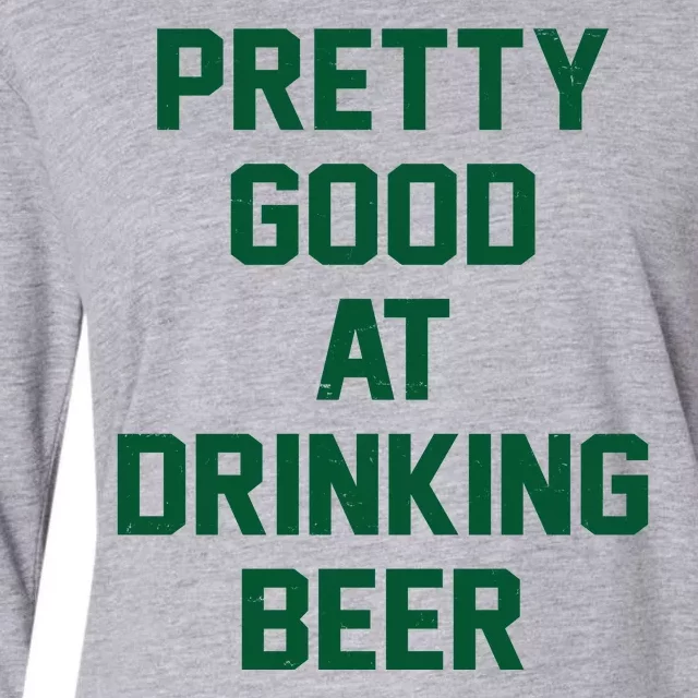 Pretty Good At Drinking Beer Festive Party Womens Cotton Relaxed Long Sleeve T-Shirt