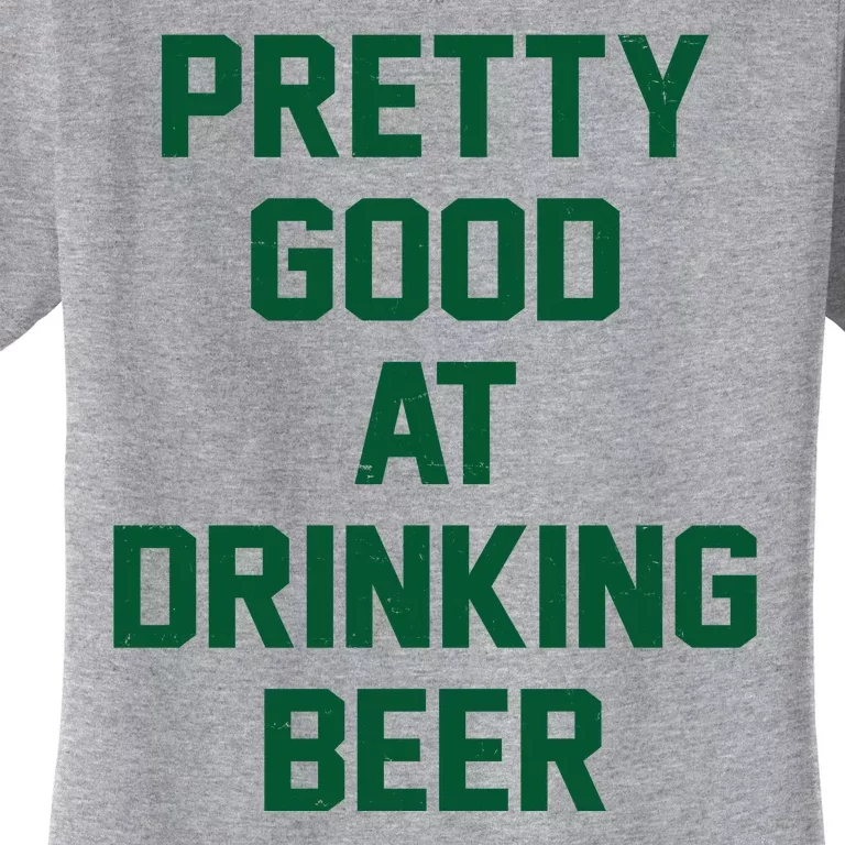 Pretty Good At Drinking Beer Festive Party Women's T-Shirt