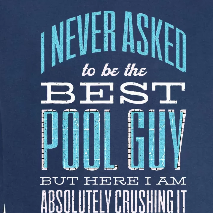 Pool Guy Cleaner Pool Service Garment-Dyed Sweatshirt