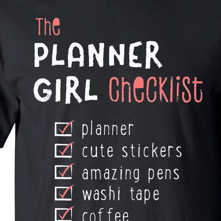 Planner Girl Checklist Pens Stickers Washi COFFEE Tall T-Shirt