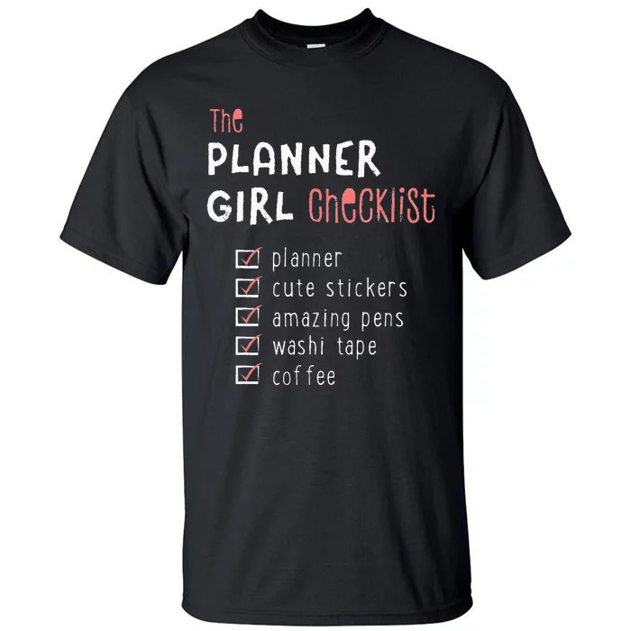 Planner Girl Checklist Pens Stickers Washi COFFEE Tall T-Shirt