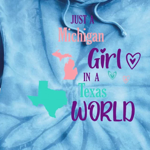 Proud Girl Design Just A Michigan Girl In A Texas World Tie Dye Hoodie