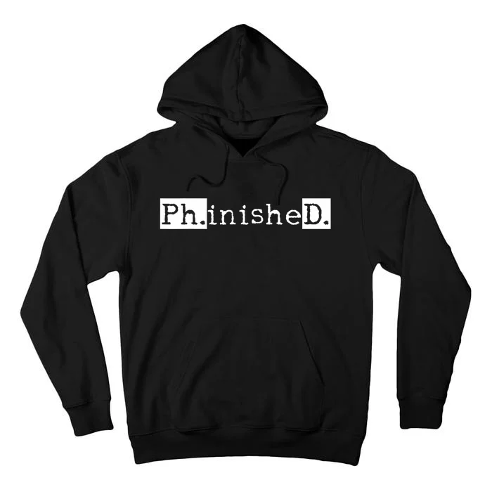 Ph.D Graduation Doctorate Student Graduate Tall Hoodie