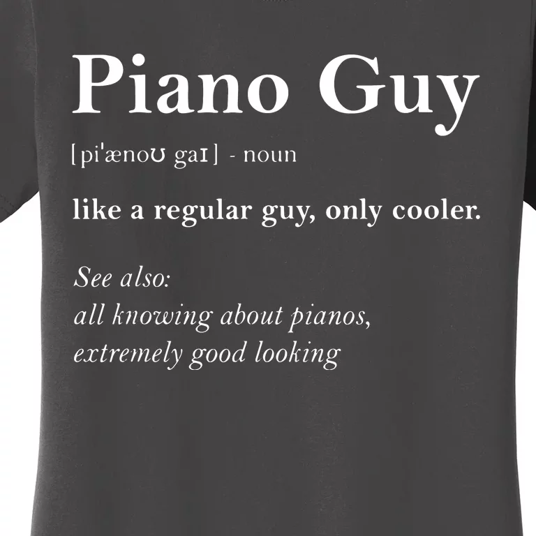 Piano Guy Definition Funny Boy Piano Gift Piano Player Women's T-Shirt