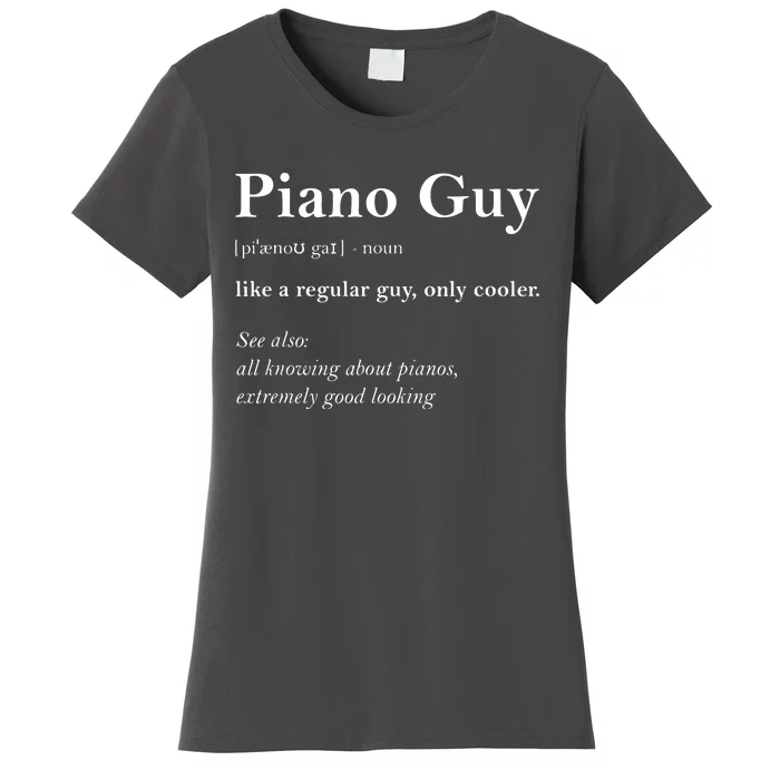 Piano Guy Definition Funny Boy Piano Gift Piano Player Women's T-Shirt