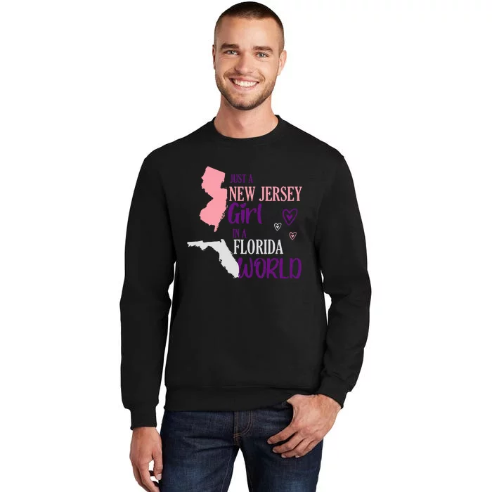 Proud Girl Design Just A New Jersey Girl In A Florida World Tall Sweatshirt