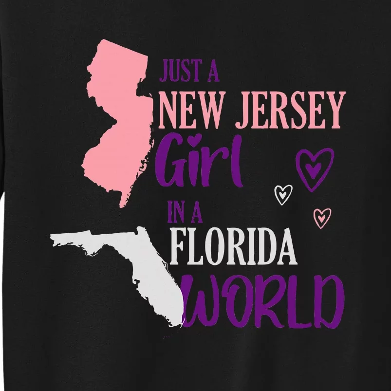 Proud Girl Design Just A New Jersey Girl In A Florida World Tall Sweatshirt