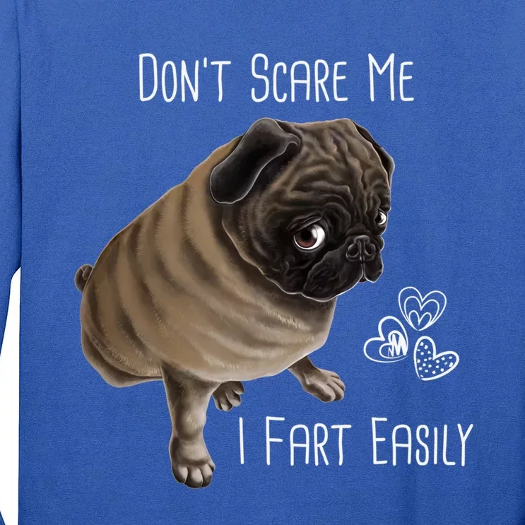 Pug Gift Don't Scare Me I Fart Easily Pug Funny Gift Tall Long Sleeve T-Shirt