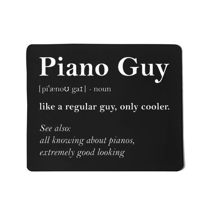 Piano Guy Definition Funny Boy Piano Gift Piano Player Mousepad