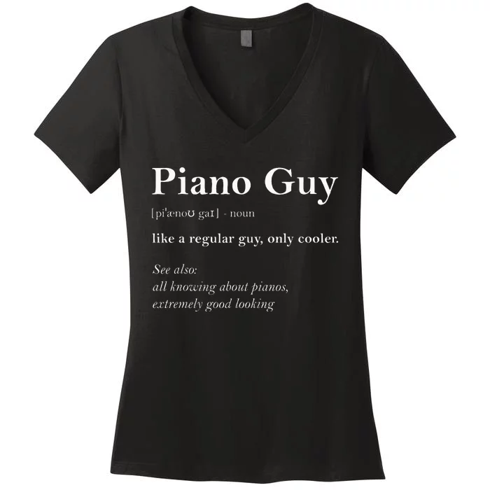 Piano Guy Definition Funny Boy Piano Gift Piano Player Women's V-Neck T-Shirt