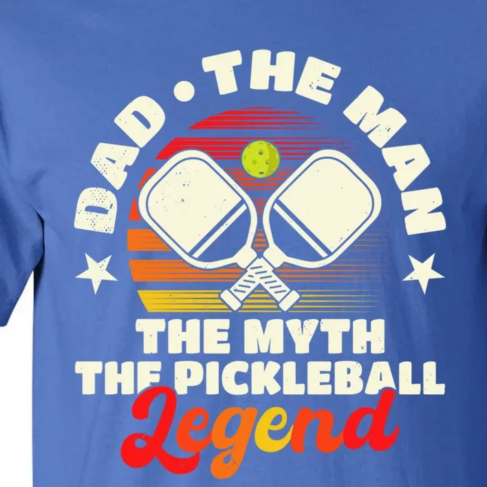 Pickleball Gift Dad The The Myth The Pickleball Legend Cute Gift Tall T-Shirt