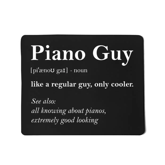 Piano Guy Definition Gift Funny Boy Piano Gift Piano Player Gift Mousepad