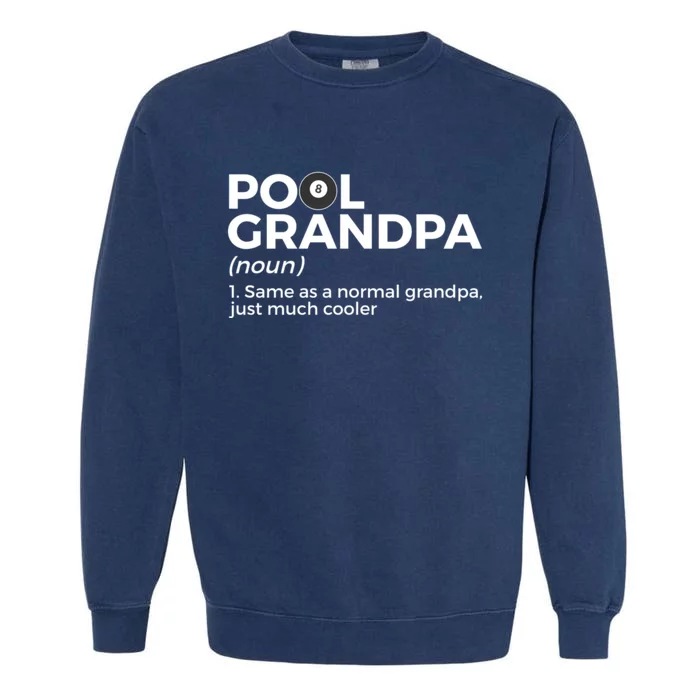 Pool Grandpa Definition Funny Billiards Gift Garment-Dyed Sweatshirt