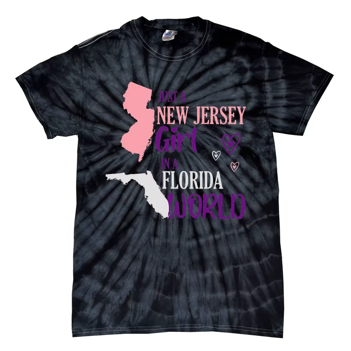 Proud Girl Design Just A New Jersey Girl In A Florida World Tie-Dye T-Shirt