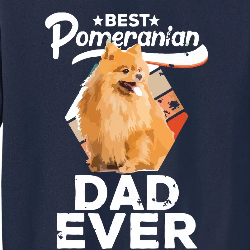 Pomeranian Gifts For Men Best Pomeranian Dad Ever Tall Sweatshirt