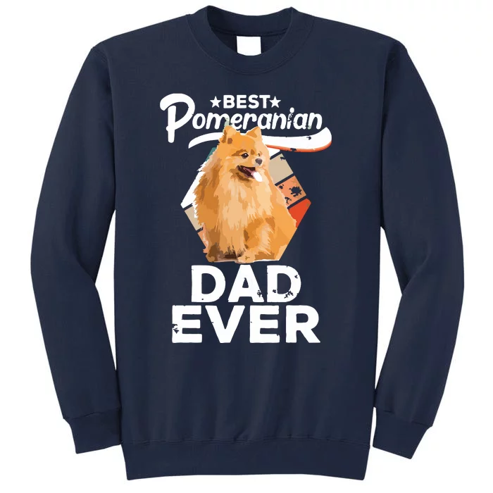 Pomeranian Gifts For Men Best Pomeranian Dad Ever Tall Sweatshirt