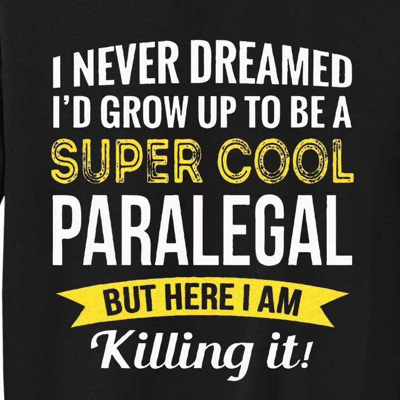 Paralegal Gifts Funny Tall Sweatshirt