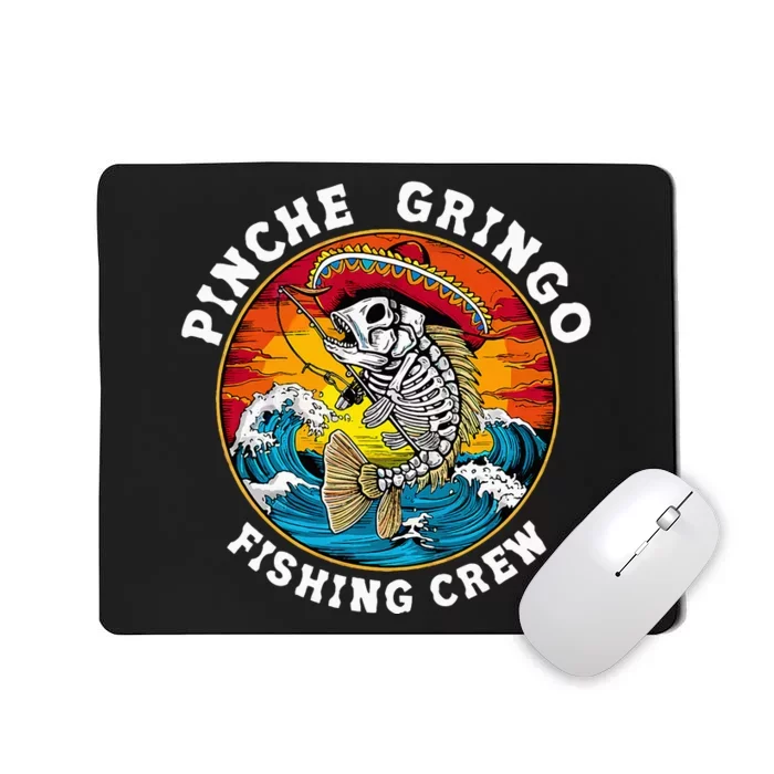 P.I.N.C.H.E Gringo Fishing Crew Mexican Skeleton Fishman Mousepad