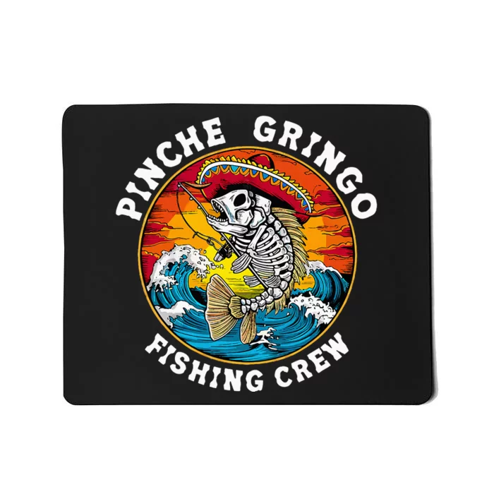 P.I.N.C.H.E Gringo Fishing Crew Mexican Skeleton Fishman Mousepad