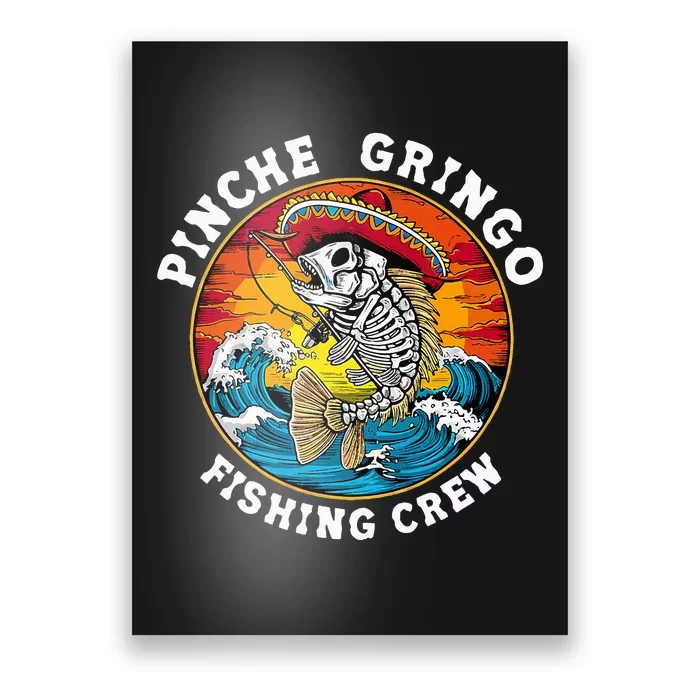 P.I.N.C.H.E Gringo Fishing Crew Mexican Skeleton Fishman Poster