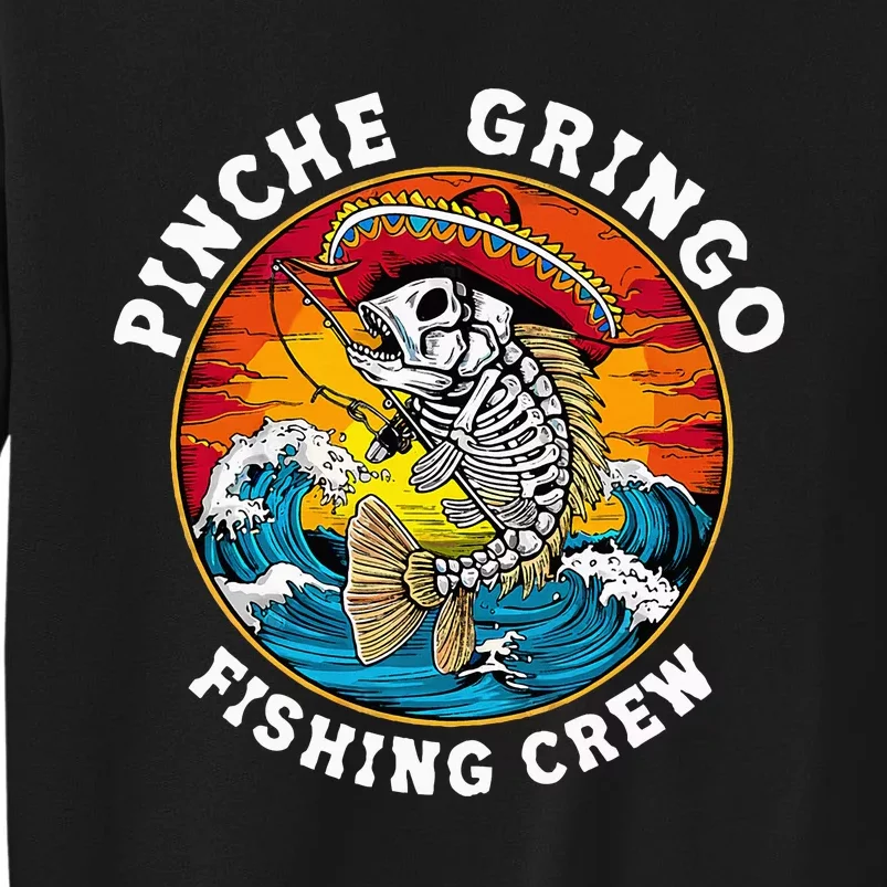 P.I.N.C.H.E Gringo Fishing Crew Mexican Skeleton Fishman Tall Sweatshirt