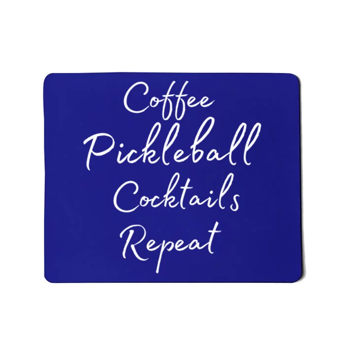 Pickleball Gift For Girl Coffee Pickleball Cocktails Repeat Cute Gift Mousepad