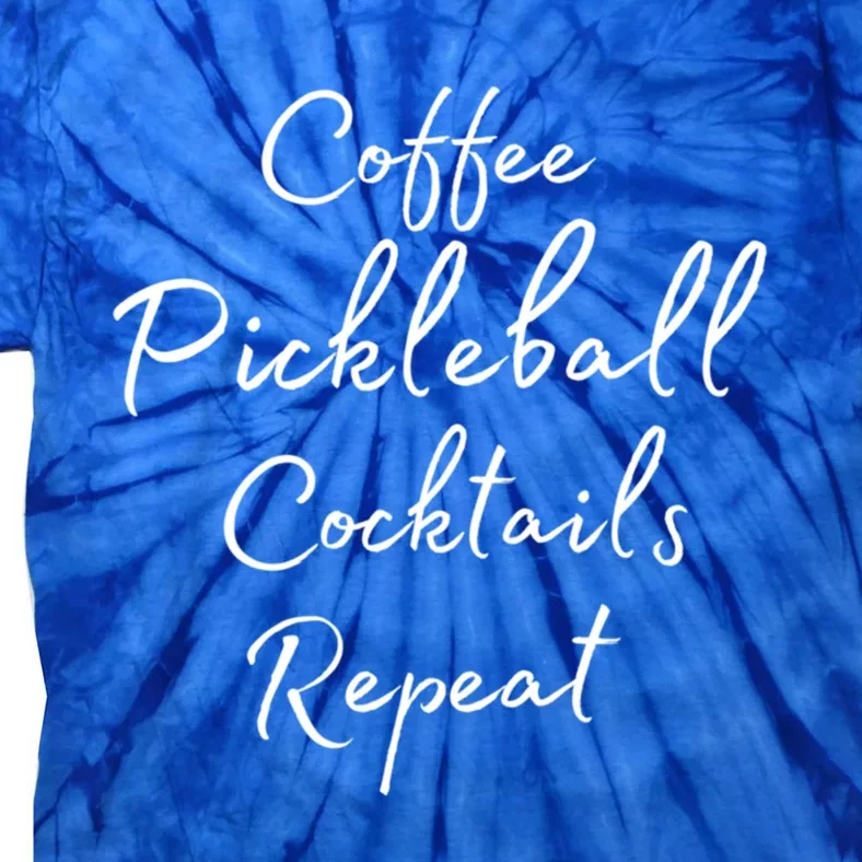 Pickleball Gift For Girl Coffee Pickleball Cocktails Repeat Cute Gift Tie-Dye T-Shirt