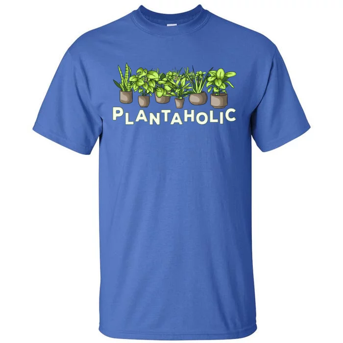 Plantaholic Gift Funny Plants Lover / Gardening Gardener Joke Gift Tall T-Shirt