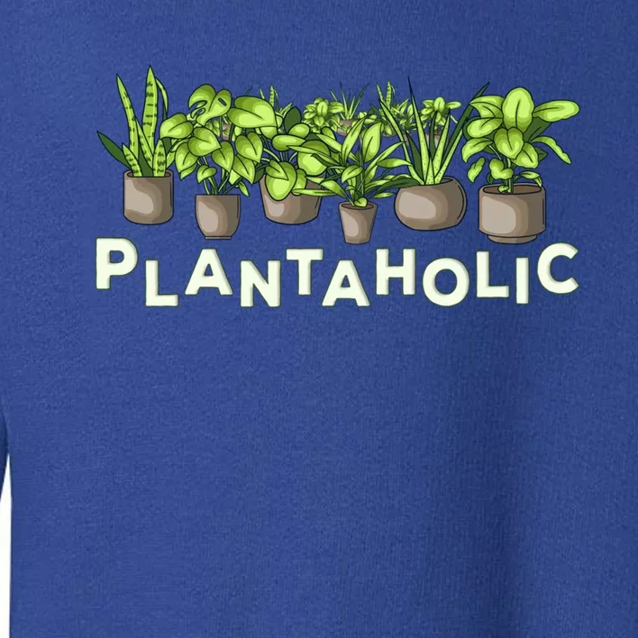 Plantaholic Gift Funny Plants Lover / Gardening Gardener Joke Gift Toddler Sweatshirt