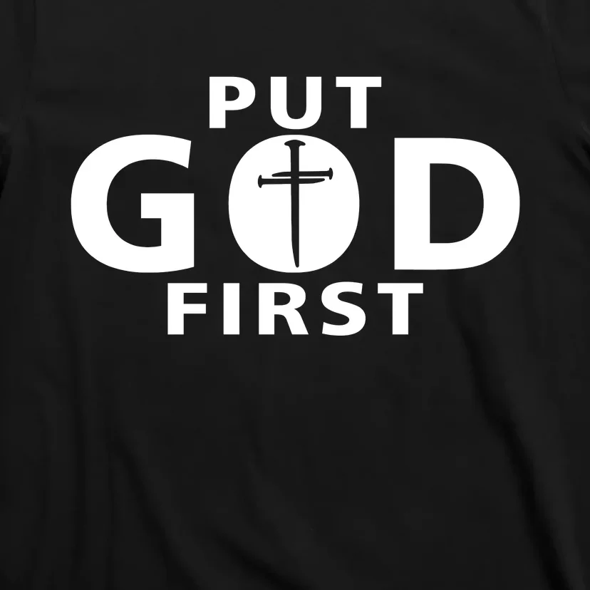 Put God First Christian 3 Nails Cross Catholic Jesus Christ T-Shirt