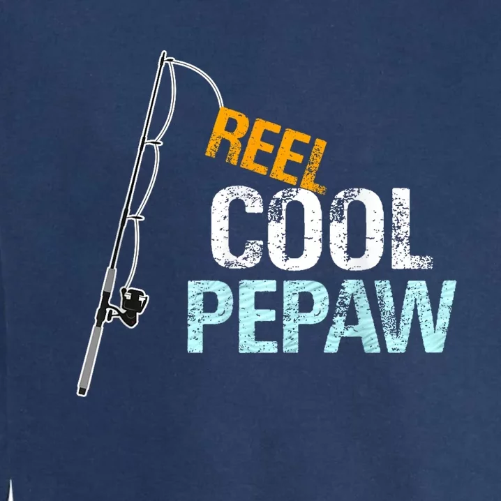 Pepaw Gift From Granddaughter Grandson Reel Cool Pepaw Garment-Dyed Sweatshirt