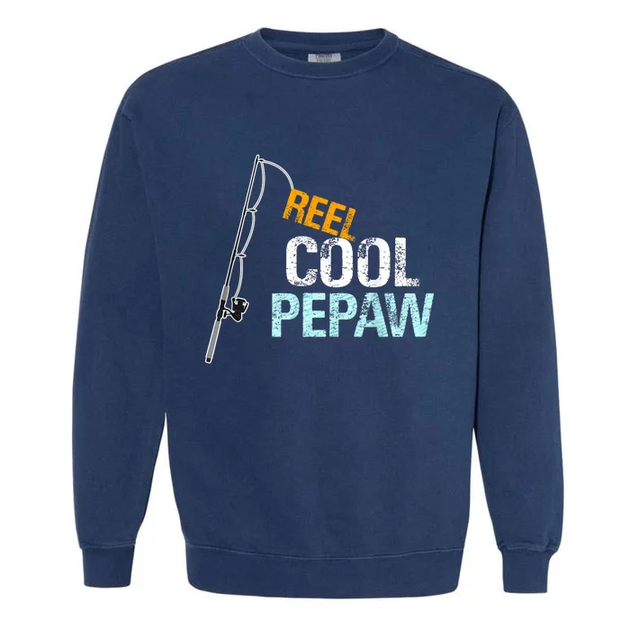 Pepaw Gift From Granddaughter Grandson Reel Cool Pepaw Garment-Dyed Sweatshirt