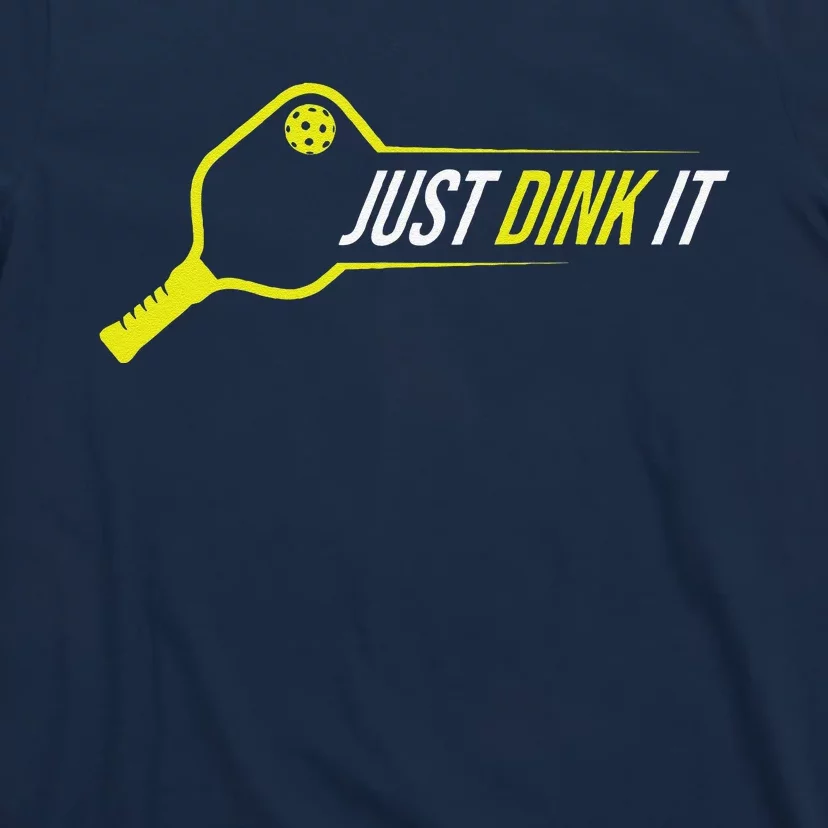 Pickleball Gift Funny Just Dink It Pickleball T-Shirt