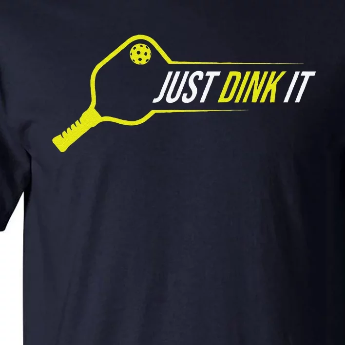 Pickleball Gift Funny Just Dink It Pickleball Tall T-Shirt