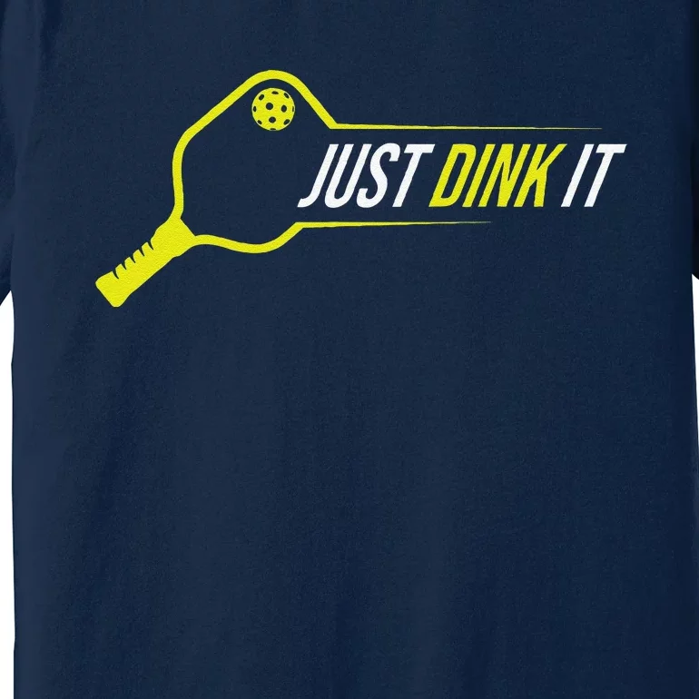 Pickleball Gift Funny Just Dink It Pickleball Premium T-Shirt