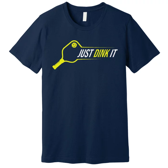 Pickleball Gift Funny Just Dink It Pickleball Premium T-Shirt