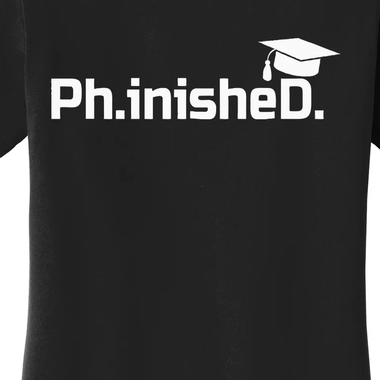 PhD Graduation Gift Phinished Women's T-Shirt