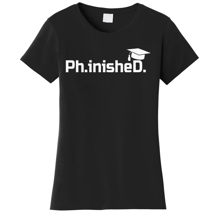 PhD Graduation Gift Phinished Women's T-Shirt