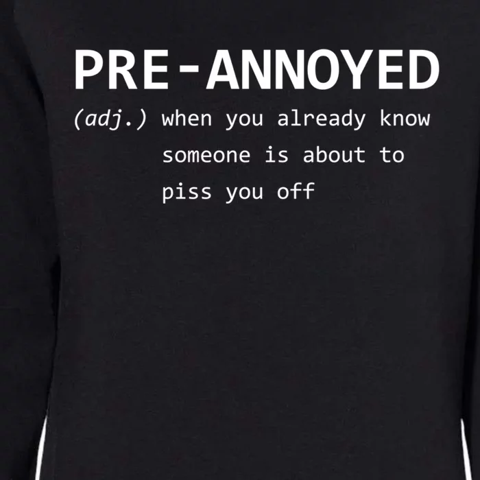 Pregreat Giftannoyed Great Gift When You Know Someone Is About To Piss You Off G Womens California Wash Sweatshirt