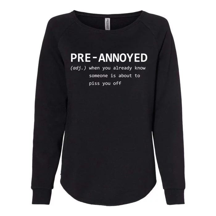 Pregreat Giftannoyed Great Gift When You Know Someone Is About To Piss You Off G Womens California Wash Sweatshirt