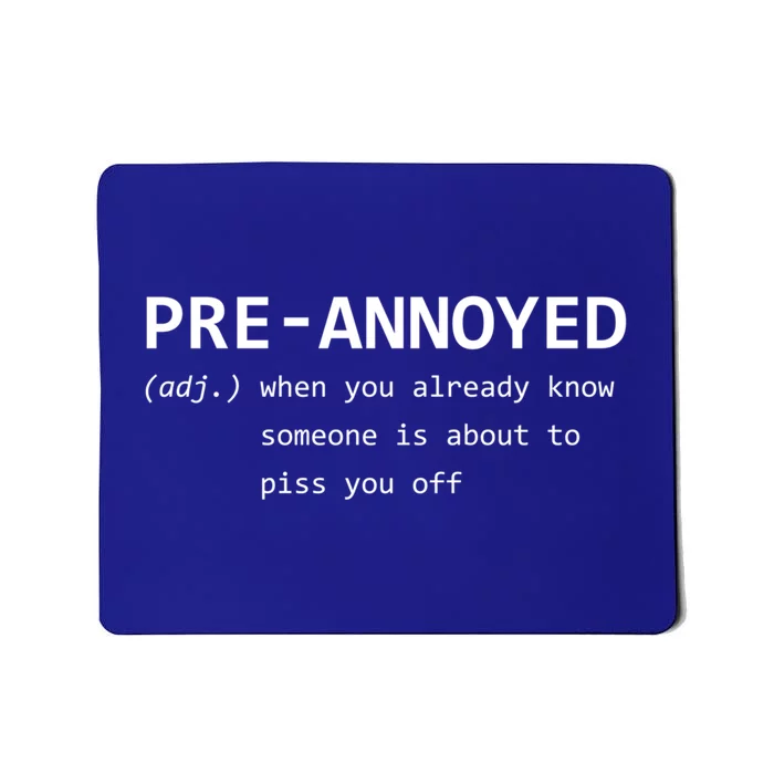 Pregreat Giftannoyed Great Gift When You Know Someone Is About To Piss You Off G Mousepad