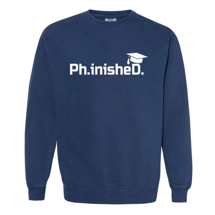 PhD Graduation Gift Phinished Garment-Dyed Sweatshirt