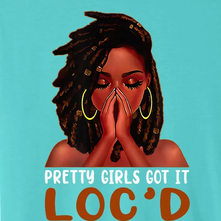 Pretty Girl Got It LocD Black Girl African American Woman ChromaSoft Performance T-Shirt