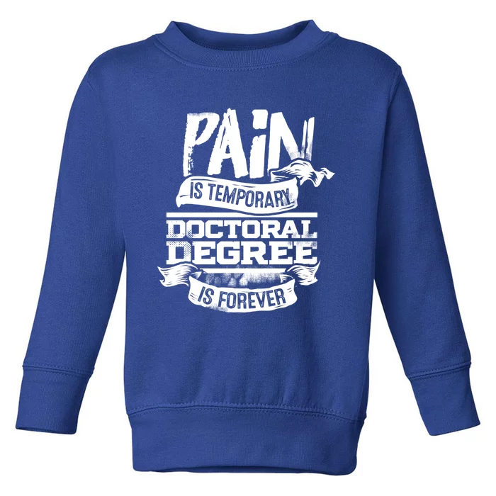 Phd Graduate Gift Idea Funny Doctoral Degree Gift Toddler Sweatshirt