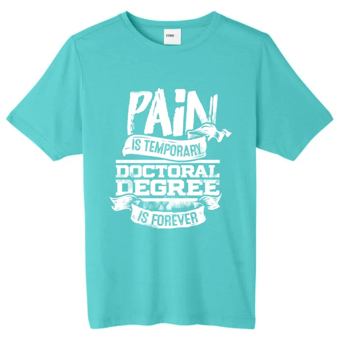 Phd Graduate Gift Idea Funny Doctoral Degree Gift ChromaSoft Performance T-Shirt