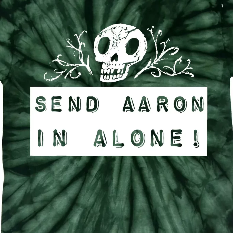 Paranormal Ghost Hunting Send Aaron In Alone Halloween Tie-Dye T-Shirt